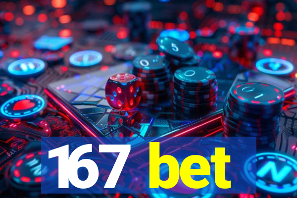 167 bet